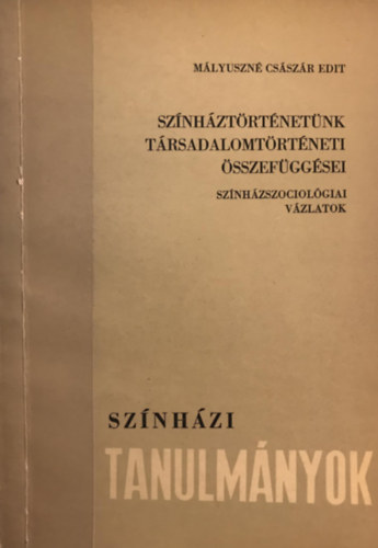 Mlyuszn Csszr Edit - Sznhztrtnetnk Trsadalomtrtneti sszefggsei