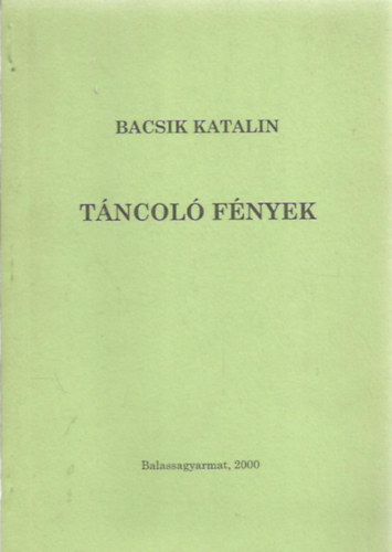 Bacsik Katalin - T�ncol� f�nyek