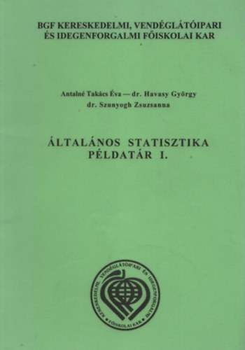 Antaln� Tak�cs �va-dr.Havasy Gy�rgy-dr. Szunyogh-Z - �ltal�nos statisztika p�ldat�r I-II.