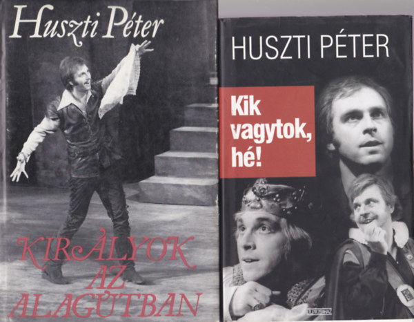 2db.Huszti Pter m: Kik vagytok,h! + Kirlyok az alagtban