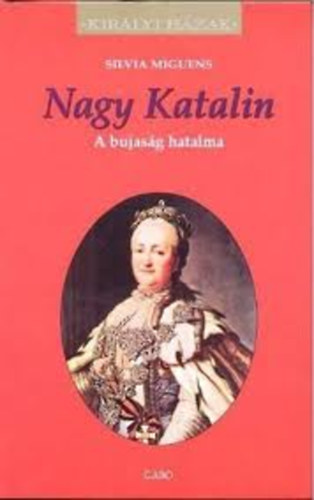 Silvia Miguens - Nagy Katalin- A bujaság hatalma (Királyi Házak)