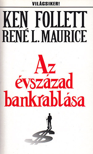 Ken Follett, Ren L. Maurice - Az vszzad bankrablsa