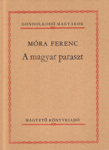 Mra Ferenc - A magyar paraszt (Gondolkod magyarok)