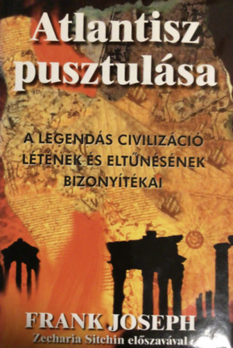 Frank Joseph - Atlantisz pusztul�sa - A legend�s civiliz�ci� l�t�nek �s elt�n�s�nek bizony�t�kai