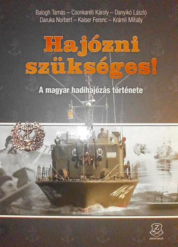 Balogh Tamás - Csonkaréti Károly - Danyikó László - Daruka Norbert - Kaiser Ferenc - Krámli Mihály - Hajózni szükséges!