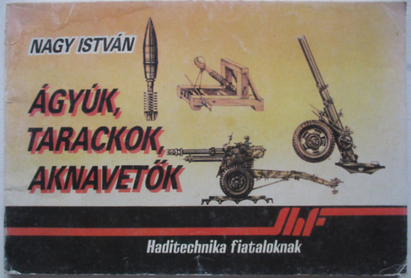 Nagy Istvn - gyk, tarackok, aknavetk