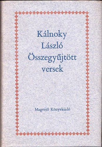 K�lnoky L�szl� - K�lnoky L�szl� �sszegy�jt�tt versek (1932-1978)