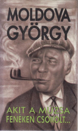Moldova Gy�rgy - Akit a m�zsa fen�ken cs�kolt...