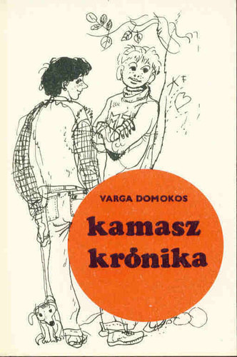 Varga Domokos - Kamaszkrnika (Vallomsok s tndsek)