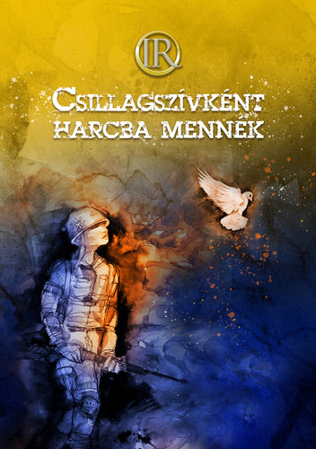 Zsoldos Árpád és Adrienn (szerk) - Csillagszívként harcba mennék