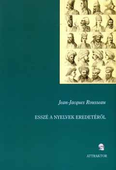 Jean-Jacques Rousseau - Essz� a nyelvek eredet�r�l
