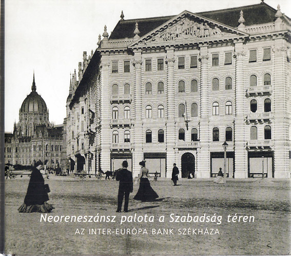 Neorenesz�nsz palota a Szabads�g t�ren (Az Inter-Eur�pa bank sz�kh�za)