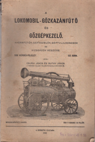 Csurik J�nos - Buthy J�nos - A lokomobil-g�zkaz�nf�t� �s g�zg�pkezel� (1916)