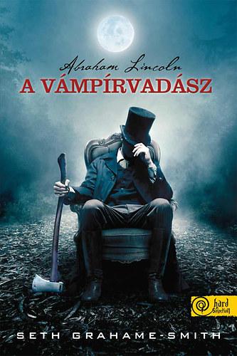 Seth Grahame-Smith - Abraham Lincoln, a vmprvadsz