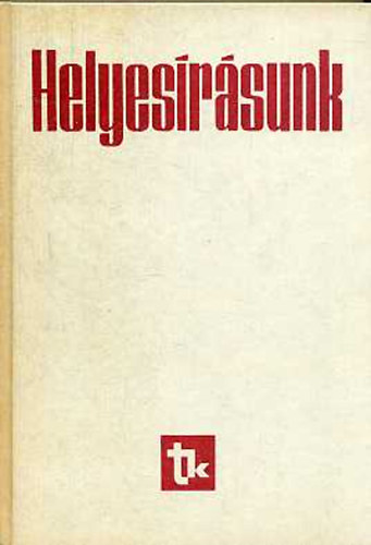 Fbin Pl (szerk.) - Helyesrsunk (Szablyzat s szjegyzk az iskolk szmra)