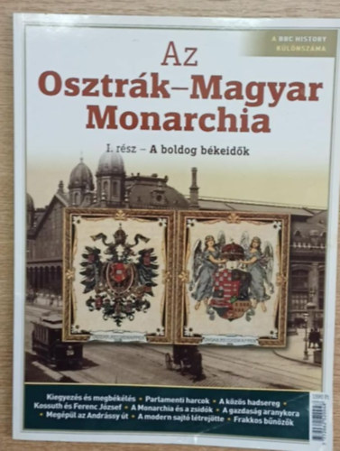Papp G�bor (f�szerk.) - Az Osztr�k-Magyar Monarchia I. r�sz - A boldog b�keid�k (A BBC History k�l�nsz�ma)