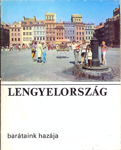 Lengyelorsz�g bar�taink haz�ja (Turista csalogat�)