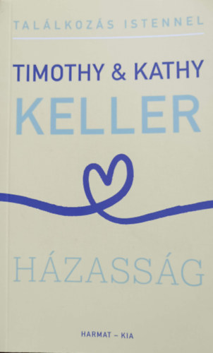 Timothy Keller, Kathy Keller - Hzassg - Tallkozs Istennel