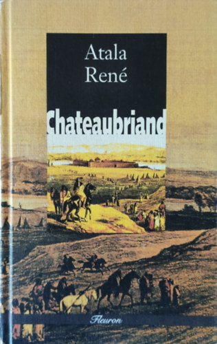 François-René de Chateaubriand - Atala, René