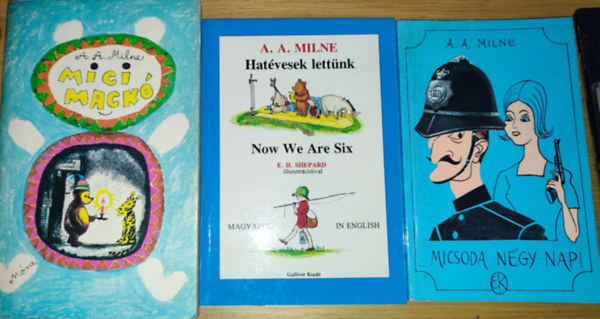 A. A. Milne - 3db A. A. Milne m� - ...Micsoda n�gy nap!, Micimack�, Hat�vesek lett�nk/Now We Are Six