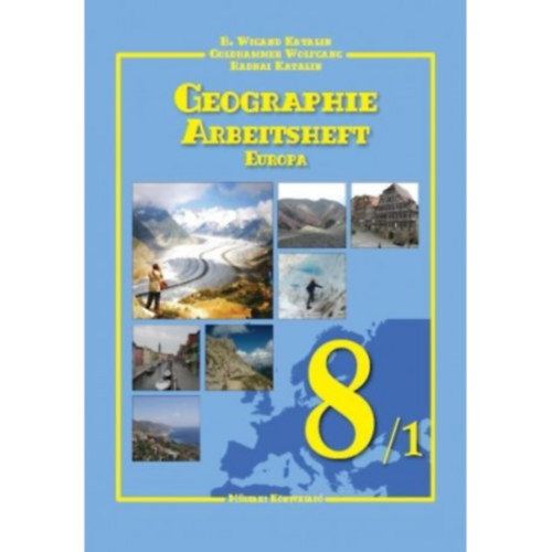 Wolfgang Goldhammer, Radnai Katalin, Katalin B. Wigand - Geographie Arbeitsheft 8/1 Europa