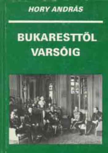 Hory András - Bukaresttől Varsóig