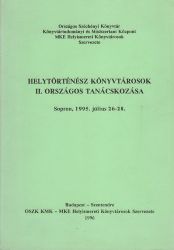 Kiss Lszl (szerk.) - Helytrtnsz knyvtrosok II. orszgos tancskozsa (Sopron, 1995. jlius 26-28.)