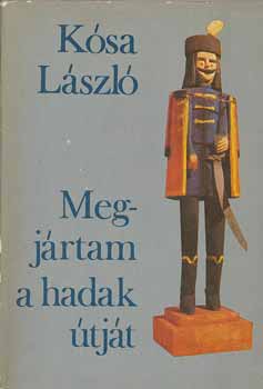 Kósa László - Megjártam a hadak útját