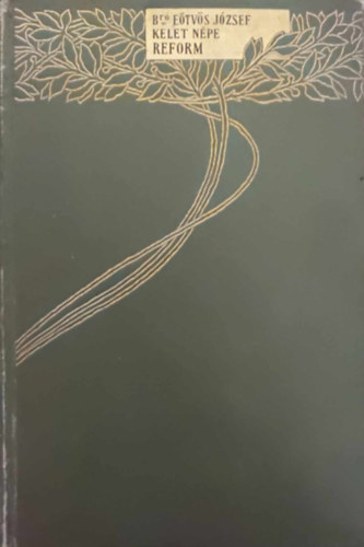 E�tv�s J�zsef B�r� - Kelet N�pe �s Pesti H�rlap - Reform (B�r� E�tv�s J. �sszes munk�i XI.)