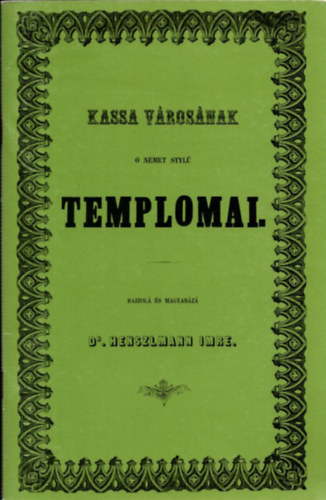 Henszlmann Imre dr. - Kassa v�ros�nak � n�met styl� templomai.