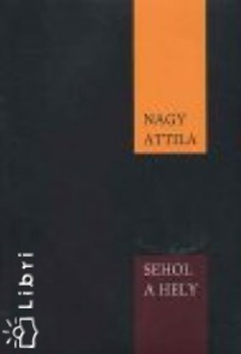 Nagy Attila - Sehol a hely