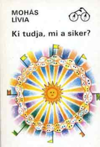 Mohs Lvia - Ki tudja, mi a siker?    - Fekete-fehr brkkal, illusztrcikkal.