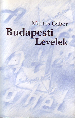 Martos Gbor - Budapesti levelek