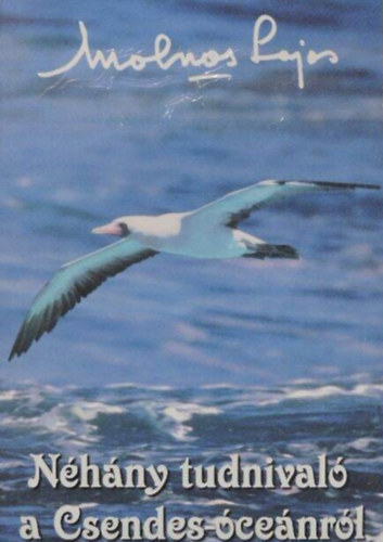 Molnos Lajos - N�h�ny tudnival� a Csendes-�ce�nr�l