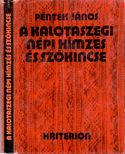 Pntek Jnos - A kalotaszegi npi hmzs s szkincse