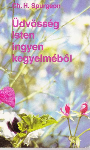 Ch. H. Spurgeon - dvssg Isten ingyen kegyelmbl