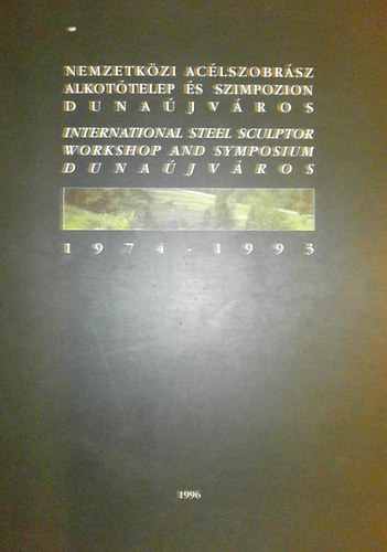 Klein Andrs Mikls - Nemzetkzi Aclszobrsz Alkottelep s Szimpozion Dunajvros 1974 - 1993