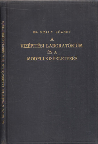 Dr. Szily Jzsef - A vzptsi laboratrium s a modellksrletezs