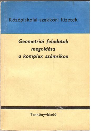 Reiman István - Geometriai feladatok megoldása a komplex számsíkon