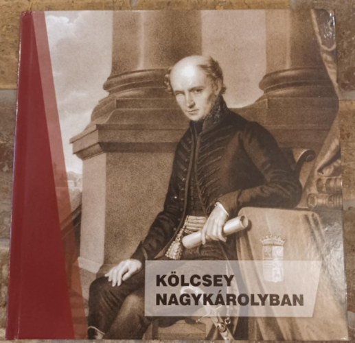 (szerk.) Szabó Mária - Kiss Tamás - Győrfi Lajos - Lendvai Hunor - Kölcsey Nagykárolyban