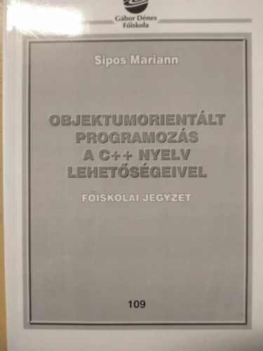 Sipos Mariann - Objektumorientlt programozs a C++ nyelv lehetsgeivel