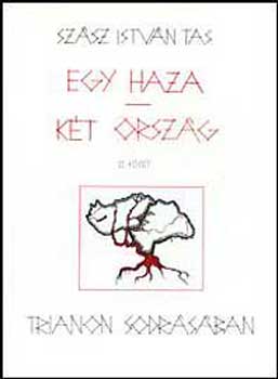 Szsz Istvn Tas - Egy haza - kt orszg II. -Trianon sodrsban-