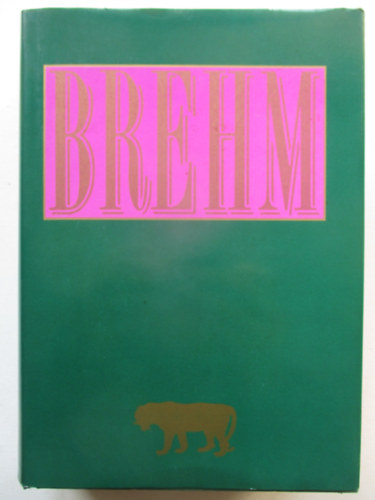 Alfred Brehm - Az állatok világa egy kötetben