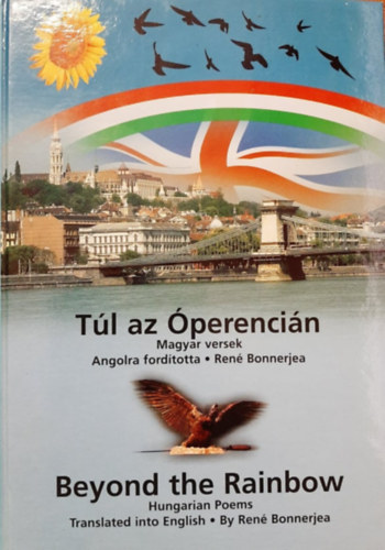 Ren Bonnerjea (ford.) - Tl az perencin - Magyar versek/Beyond The Rainbow - Hungarian Poems