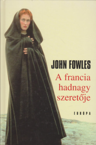 John Fowles - A francia hadnagy szeretője