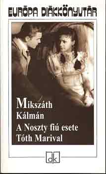 Mikszáth Kálmán - A Noszty fiú esete Tóth Marival - Európa diákkönyvtár