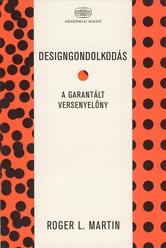 Roger L. Martin - Designgondolkods - A garantlt versenyelny