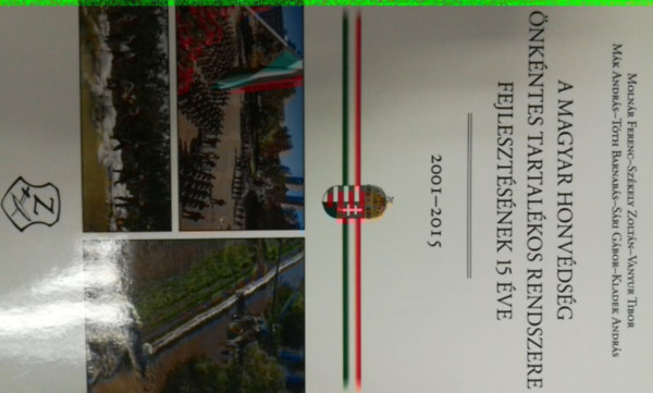 Moln�r Ferenc - A Magyar Honv�ds�g �nk�ntes tartal�kos rendszer fejleszt�s�nek 15 �ve