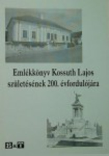 Eml�kk�nyv Kossuth Lajos sz�let�s�nek 200. �vfordul�j�ra