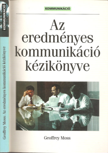 Geoffrey Moss - Az eredmnyes kommunikci kziknyve - Az eredmnyes kommunikci alapjai